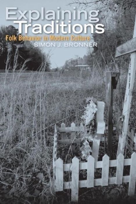 Simon J Bronner: Explaining Traditions, Buch