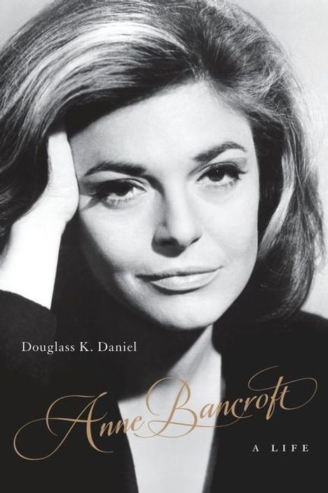 Douglass K Daniel: Anne Bancroft, Buch