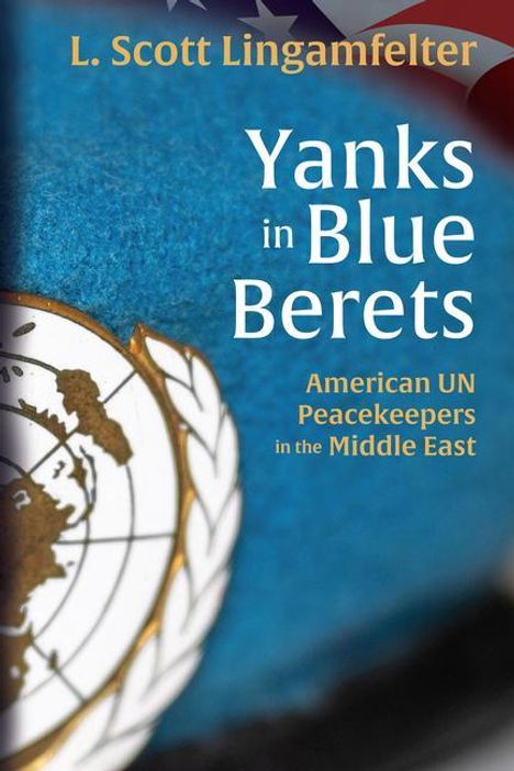 L Scott Lingamfelter: Yanks in Blue Berets, Buch