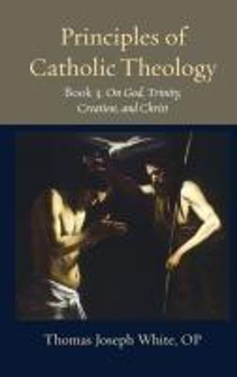 White Op Thomas Joseph: Principles of Catholic Theology, Book 3, Buch