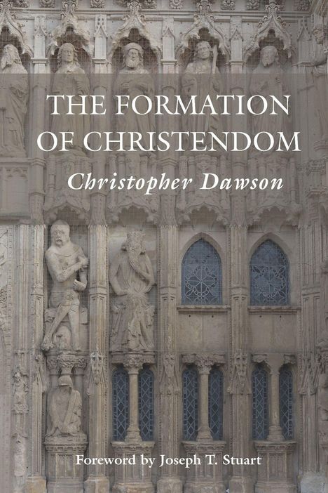 "The Formation of Christendom" von Christopher Dawson, Vorwort von Joseph T. Stuart. Steinreliefs von Figuren.