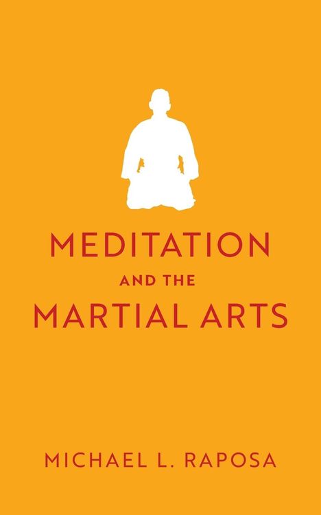 Michael L Raposa: Meditation and the Martial Arts, Buch