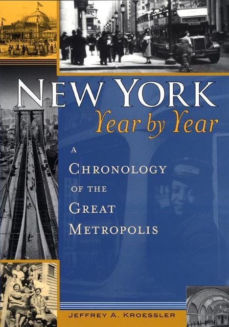 Jeffrey A Kroessler: New York, Year by Year, Buch