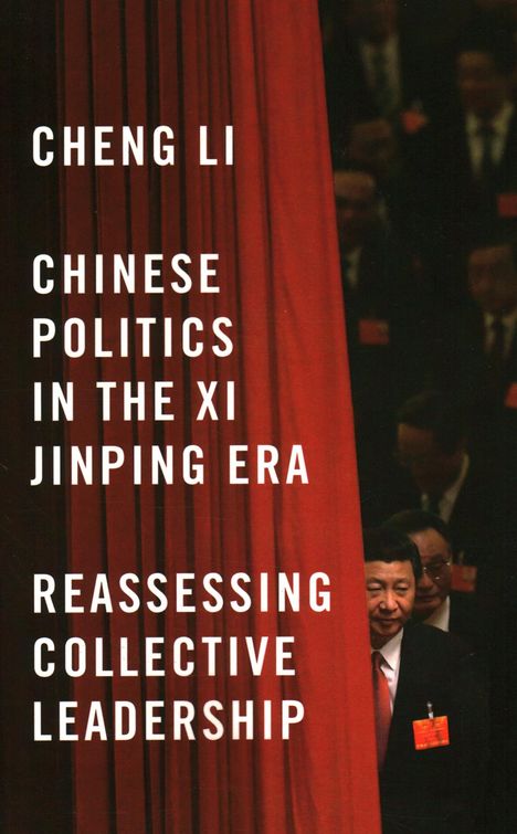 Cheng Li: Chinese Politics in the XI Jinping Era, Buch