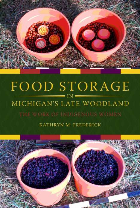 "FOOD STORAGE IN MICHIGAN'S LATE WOODLAND: The Work of Indigenous Women" von Kathryn M. Frederick. Zwei orange Eimer mit Beeren.