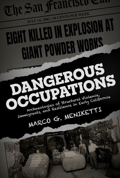 Zeitungsüberschrift: „EIGHT KILLED IN EXPLOSION AT GIANT POWDER WORKS“. Buchcover „DANGEROUS OCCUPATIONS“ von Marco G. Meniketti.