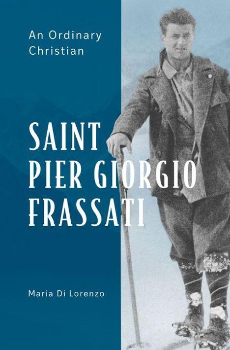 "Saint Pier Giorgio Frassati", "An Ordinary Christian", "Maria Di Lorenzo". Ein Mann in altertümlicher Kleidung auf einem Berg.