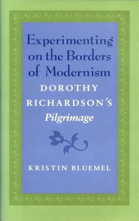 Kristin Bluemel: Experimenting on the Borders of Modernism, Buch
