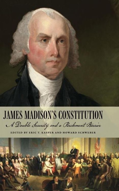 Eric T Kasper: James Madison's Constitution, Buch