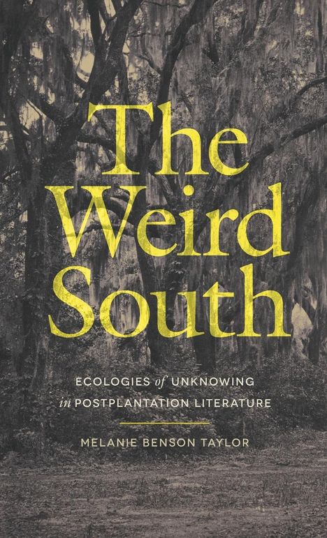 Melanie Benson Taylor: The Weird South, Buch