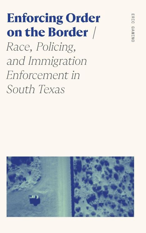 Eric Gamino: Enforcing Order on the Border, Buch