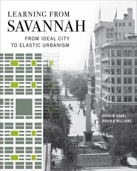 "Learning from Savannah: From Ideal City to Elastic Urbanism" von David W. Gobel und Robin B. Williams. Urbanes Design mit Foto.