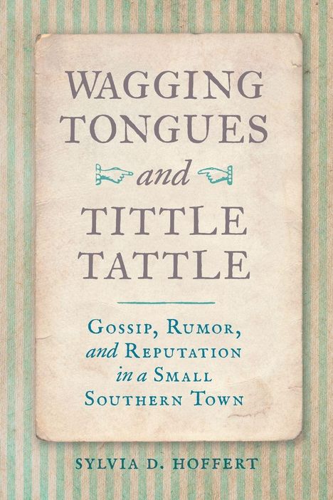 Sylvia D Hoffert: Wagging Tongues and Tittle Tattle, Buch