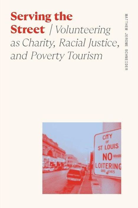 "Serving the Street / Volunteering as Charity, Racial Justice, and Poverty Tourism" in rotem und grauem Text. Street-Szene.
