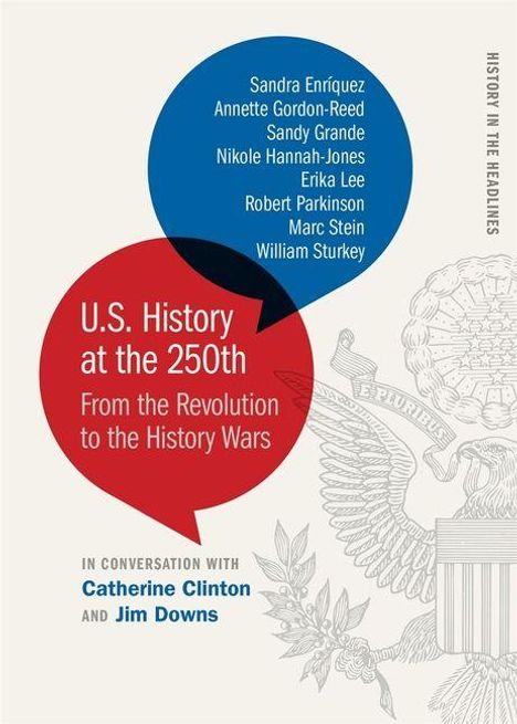 Zwei Sprechblasen: Blau mit acht Autorennamen, Rot mit "U.S. History at the 250th. From the Revolution to the History Wars".