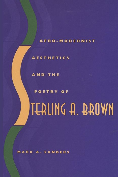 „Afro-Modernist Aesthetics and the Poetry of Sterling A. Brown“ von Mark A. Sanders. Lila Hintergrund mit geschwungenem Design.