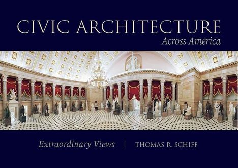 Thomas R Schiff: Civic Architecture Across America, Buch
