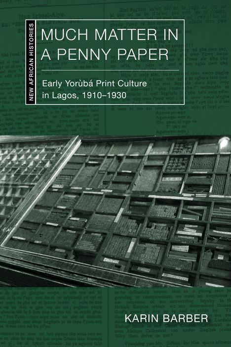 "Much Matter in a Penny Paper: Early Yorùbá Print Culture in Lagos, 1910-1930" von Karin Barber. Historische Drucktypen.
