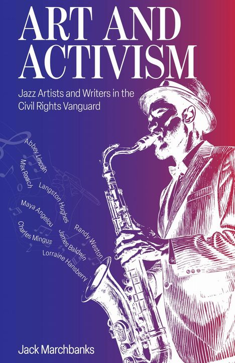"Art and Activism: Jazz Artists and Writers in the Civil Rights Vanguard" von Jack Marchbanks. Illustrativ ein Saxophonspieler.