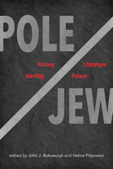 „History“, „Identity“, „Literature“, „Future“ in Rot, diagonal geteilt durch „POLE“ und „JEW“. Text: „edited by John J. Bukowczyk“.