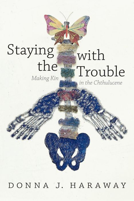 Donna J. Haraway: Staying with the Trouble, Buch