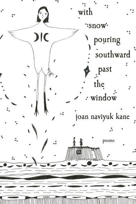 Joan Naviyuk Kane: With Snow Pouring Southward Past the Window, Buch