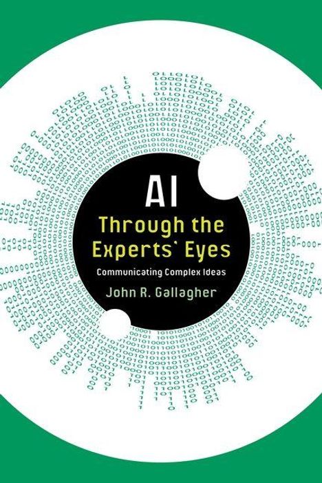 AI Through the Experts' Eyes: Communicating Complex Ideas. John R. Gallagher. Binärer Code in einem Kreis auf grünem Hintergrund.