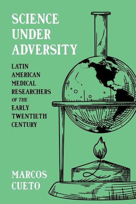 "Science Under Adversity: Latin American Medical Researchers of the Early Twentieth Century" von Marcos Cueto. Illustration eines Globus auf Bunsenbrenner.