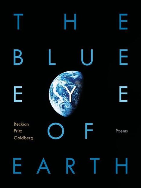 THE BLUE EYE OF EARTH. Beckian Fritz Goldberg. Poems. Erde als Auge geformt auf schwarzem Hintergrund.