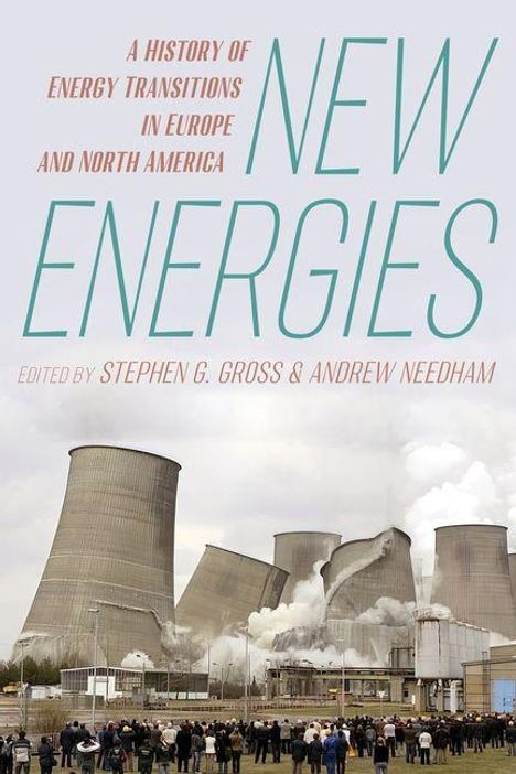 „A History of Energy Transitions in Europe and North America. New Energies. Edited by Stephen G. Gross & Andrew Needham.“ Ein Kraftwerk mit Rauchschwaden.