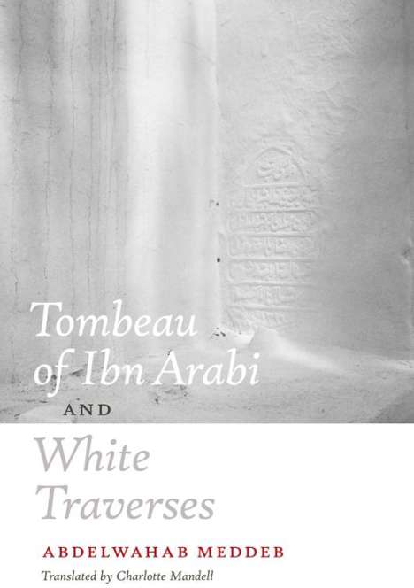 Abdelwahab Meddeb: Tombeau of Ibn Arabi and White Traverses, Buch