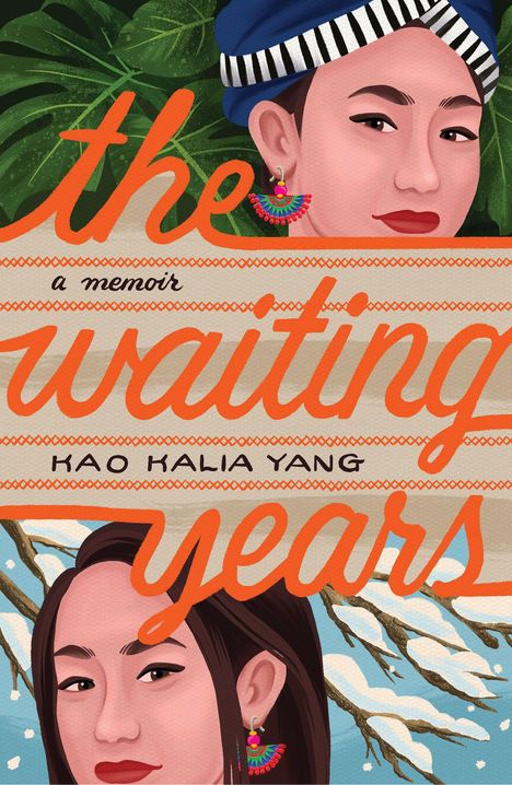 "The Waiting Years" von Kao Kalia Yang. Illustration mit zwei Frauenporträts, tropischen Motiven und winterlichen Zweigen.