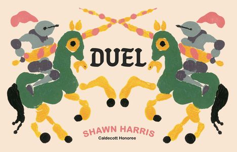 DUEL in der Mitte, unten SHAWN HARRIS, Caldecott Honoree. Illustration von zwei Rittern auf Pferden in leuchtenden Farben.