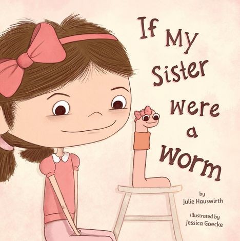 Text: "If My Sister were a worm". Großes Mädchen mit rosa Schleife, hält Hand mit Wurmgesicht. Illustration.