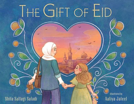 "The Gift of Eid" oben, "Shifa Saltagi Safadi" unten links, "illustrated by Aaliya Jaleel" unten rechts. Zwei Figuren vor Herz-Skyline.