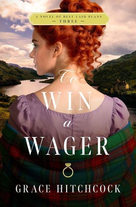 Texts: "A Novel of Best Laid Plans—Three", "To Win a Wager", "Grace Hitchcock".  
Eine Frau mit rotem Haar blickt in eine hügelige Landschaft.