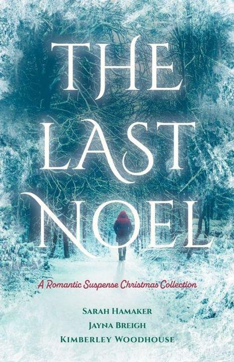 Großer Text: "The Last Noel". Darunter: "A Romantic Suspense Christmas Collection". Eine Person in rotem Mantel in verschneitem Wald.