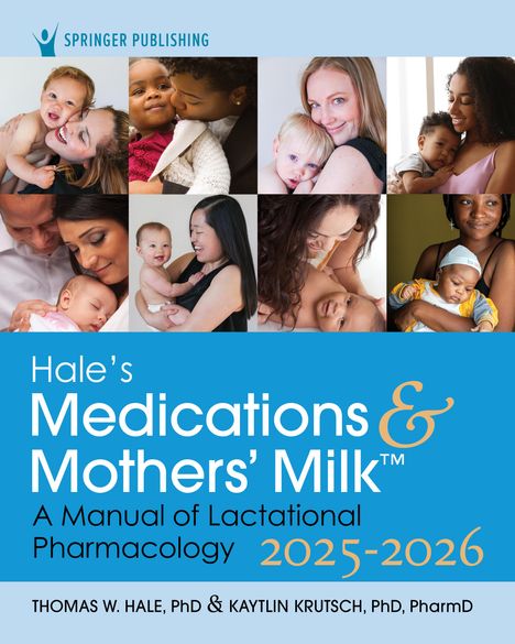 Thomas W Hale: Hale's Medications &amp; Mothers' Milk 2025-2026, Buch