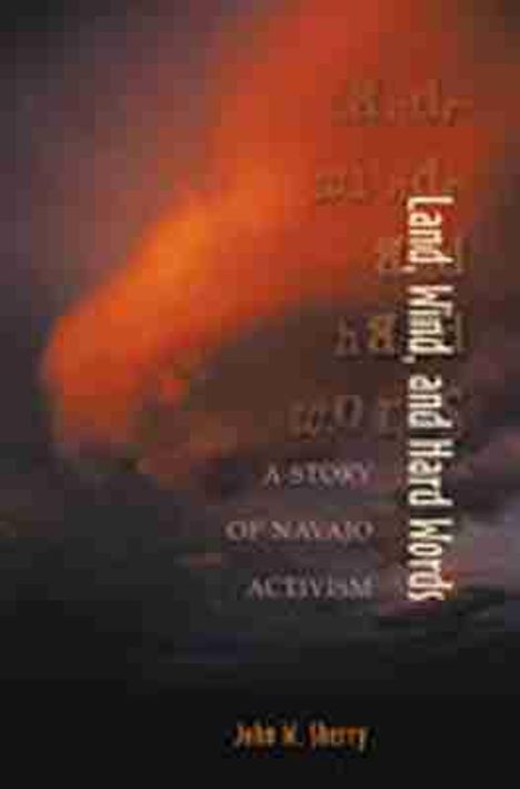 John W Sherry: Land, Wind, and Hard Words, Buch