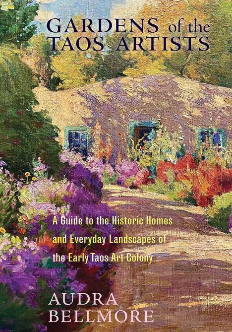 "GARDENS of the TAOS ARTISTS" und andere Texte auf einem impressionistischen Gemälde eines bunten Gartens vor einem Haus.