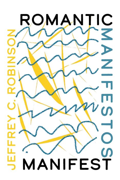Text: "ROMANTIC MANIFESTOS", "JEFFREY C. ROBINSON". 
Blaue Wellenlinien und gelbe abstrakte Formen.