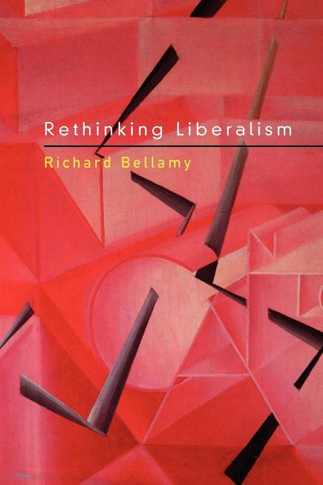 Richard Bellamy: Rethinking Liberalism, Buch