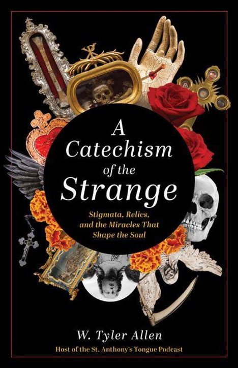 „A Catechism of the Strange“, Text umgeben von religiösen Relikten, Rosen, einem Schädel und Flügeln in Collageform.