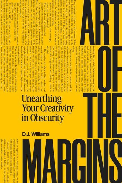 Großer Text: „ART OF THE MARGINS“. Kleinerer Text: „Unearthing Your Creativity in Obscurity“ von „D.J. Williams“. Gelber Hintergrund.