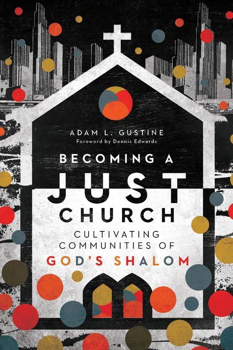 Adam L. Gustine: Becoming a Just Church, Buch