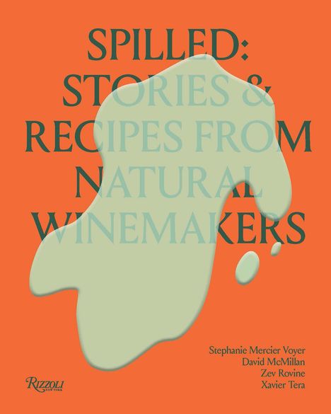 Stephanie Mercier Voyer: Spilled: Stories &amp; Recipes from Natural Winemakers, Buch