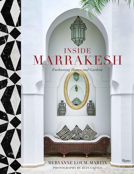 Meryanne Loum-Martin: Inside Marrakesh: Enchanting Homes and Gardens, Buch