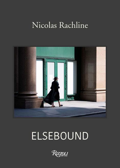 "Nicolas Rachline", "ELSEBOUND", darunter "Rizzoli New York". Eine Person in schwarz geht vor einem grünen Gebäude.