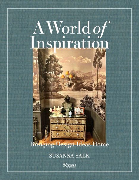 „A World of Inspiration“, „Bringing Design Ideas Home“, Susanna Salk, Rizzoli. Zimmer mit Schrank und Wandgemälde.