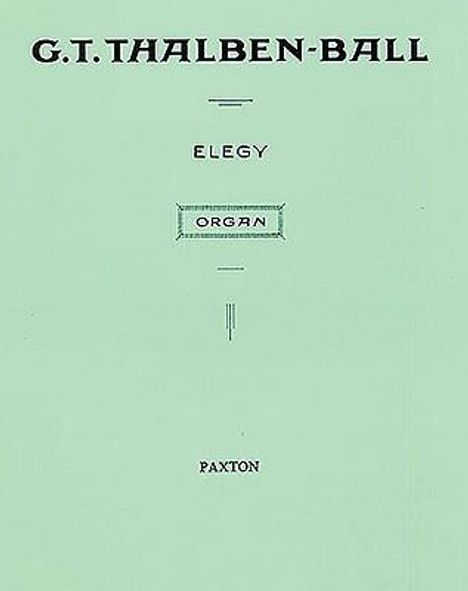 George Thalben-Ball: Thalben-Ball Elegy For Organ, Noten